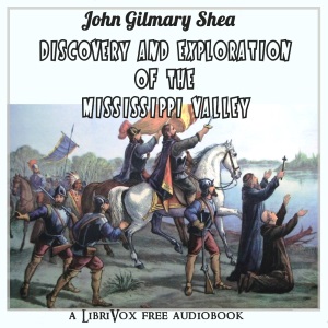 Discovery and Exploration of the Mississippi Valley - John Gilmary Shea - Free Audio Books Online Audiobooks in English