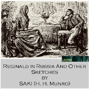 Reginald in Russia and Other Sketches - Saki - Free Audio Books Online Audiobooks in English