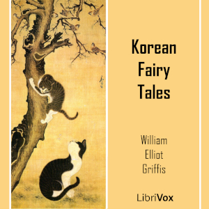 Korean Fairy Tales - William Elliot Griffis - Free Audio Books Online Audiobooks in English