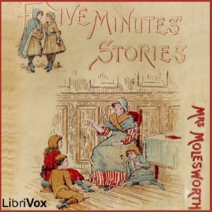 Five Minutes' Stories - Mary Louisa Molesworth - Free Audio Books Online Audiobooks in English