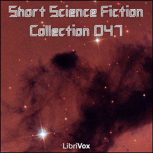 Short Science Fiction Collection 047 - Various - Free Audio Books Online Audiobooks in English