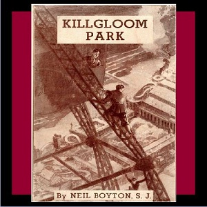 Killgloom Park - Neil Boyton, S. J. - Free Audio Books Online Audiobooks in English