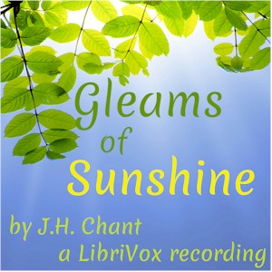Gleams of Sunshine - Joseph Horatio Chant - Free Audio Books Online Audiobooks in English