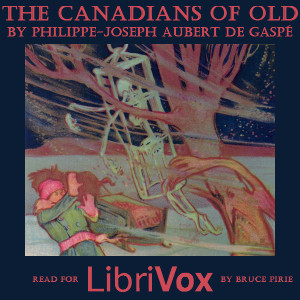 The Canadians of Old - Philippe Aubert de Gaspé - Free Audio Books Online Audiobooks in English