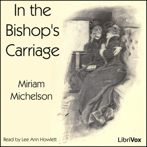 In the Bishop's Carriage - Miriam Michelson - Free Audio Books Online Audiobooks in English