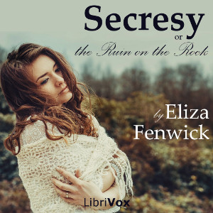 Secresy, or, the Ruin on the Rock - Eliza  Fenwick - Free Audio Books Online Audiobooks in English