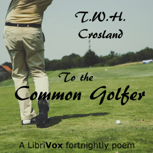To The Common Golfer - T. W. H. Crosland - Free Audio Books Online Audiobooks in English