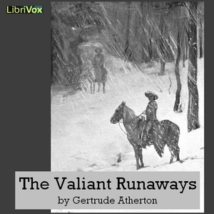 The Valiant Runaways - Gertrude Atherton - Free Audio Books Online Audiobooks in English