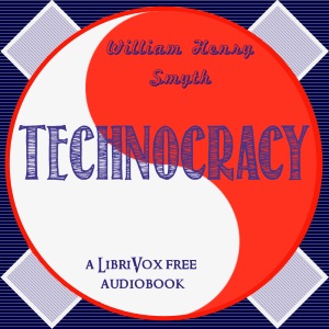 Technocracy - William Henry Smyth - Free Audio Books Online Audiobooks in English