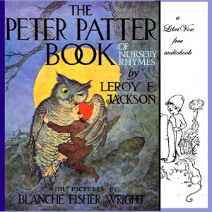 The Peter Patter Book of Nursery Rhymes - Leroy F. Jackson - Free Audio Books Online Audiobooks in English