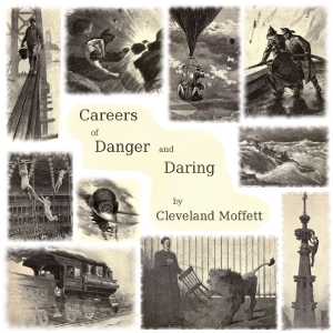 Careers of Danger and Daring - Cleveland Moffett - Free Audio Books Online Audiobooks in English