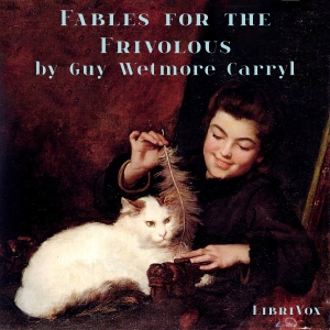 Fables for the Frivolous - Guy Wetmore Carryl - Free Audio Books Online Audiobooks in English