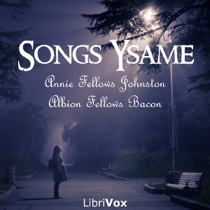 Songs Ysame - Annie Fellows Johnston - Free Audio Books Online Audiobooks in English