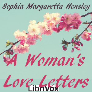 A Woman's Love Letters - Sophia Margaretta Hensley - Free Audio Books Online Audiobooks in English