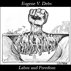 Labor and Freedom - Eugene V. Debs - Free Audio Books Online Audiobooks in English