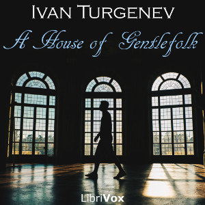 A House of Gentlefolk - Ivan Turgenev - Free Audio Books Online Audiobooks in English