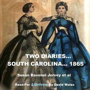 Two Diaries From Middle St. John's, Berkeley, South Carolina, February - May, 1865 - Susan R. Jervey - Free Audio Books Online Audiobooks in English