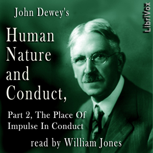 Human Nature and Conduct - Part 2, The Place of Impulse In Conduct - John Dewey - Free Audio Books Online Audiobooks in English