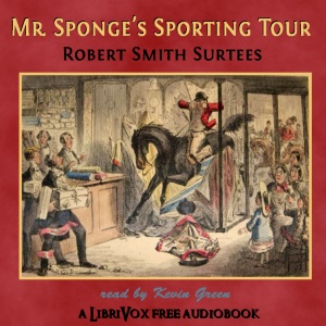 Mr. Sponge's Sporting Tour - Robert Smith Surtees - Free Audio Books Online Audiobooks in English