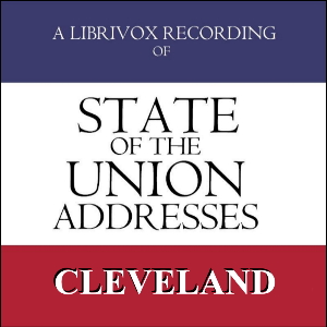 State of the Union Addresses by United States Presidents (1885 - 1888) - Grover Cleveland - Free Audio Books Online Audiobooks in English