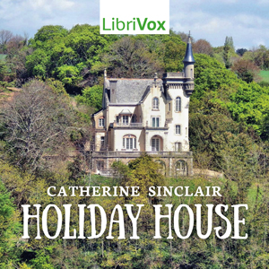 Holiday House - Catherine Sinclair - Free Audio Books Online Audiobooks in English
