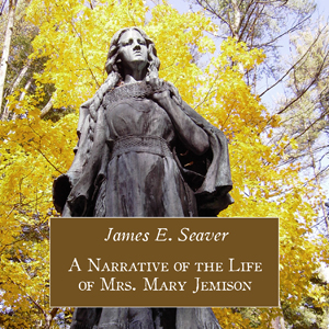 A Narrative of the Life of Mrs. Mary Jemison - James E. Seaver - Free Audio Books Online Audiobooks in English