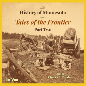 The History of Minnesota and Tales of the Frontier, Part 2 - Charles E. Flandrau - Free Audio Books Online Audiobooks in English
