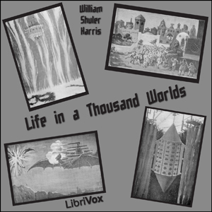 Life in a Thousand Worlds - William Shuler Harris - Free Audio Books Online Audiobooks in English