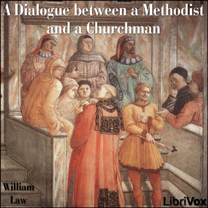 A Dialogue Between a Methodist and a Churchman - William Law - Free Audio Books Online Audiobooks in English
