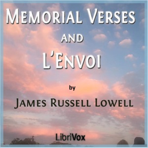 Memorial Verses and L'Envoi - James Russell Lowell - Free Audio Books Online Audiobooks in English