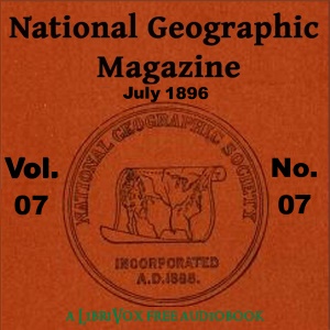 The National Geographic Magazine Vol. 07 - 07. July 1896 - National Geographic Society - Free Audio Books Online Audiobooks in English