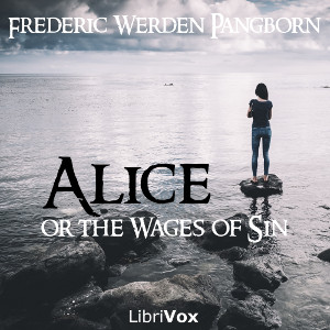 Alice; or The Wages of Sin - Frederic Werden Pangborn - Free Audio Books Online Audiobooks in English