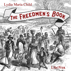 The Freedmen's Book - Lydia Maria Child - Free Audio Books Online Audiobooks in English