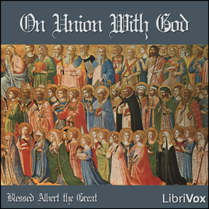 On Union with God - Blessed Albert the Great - Free Audio Books Online Audiobooks in English