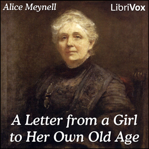 A Letter From A Girl To Her Own Old Age - Alice Meynell - Free Audio Books Online Audiobooks in English