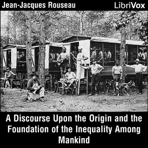 A Discourse Upon the Origin and the Foundation of the Inequality Among Mankind - Jean-Jacques Rousseau - Free Audio Books Online Audiobooks in English