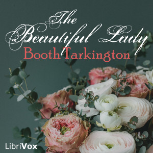 The Beautiful Lady - Booth Tarkington - Free Audio Books Online Audiobooks in English