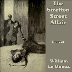 The Stretton Street Affair - William Le Queux - Free Audio Books Online Audiobooks in English