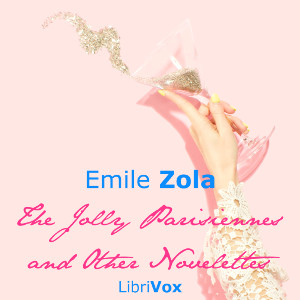 The Jolly Parisiennes and Other Novelettes - Émile Zola - Free Audio Books Online Audiobooks in English