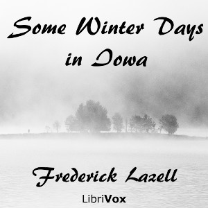 Some Winter Days in Iowa - Frederick Lazell - Free Audio Books Online Audiobooks in English
