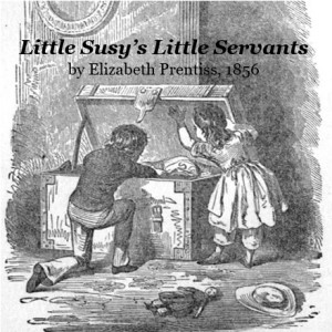 Little Susy's Little Servants - Elizabeth Prentiss - Free Audio Books Online Audiobooks in English