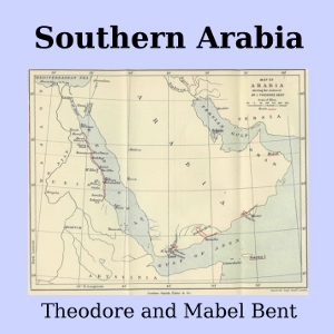 Southern Arabia - Theodore Bent - Free Audio Books Online Audiobooks in English
