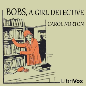 Bobs, a Girl Detective - Grace May North - Free Audio Books Online Audiobooks in English