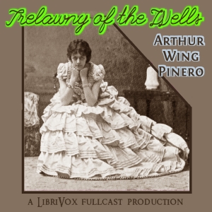 Trelawny of the Wells - Arthur Wing Pinero - Free Audio Books Online Audiobooks in English