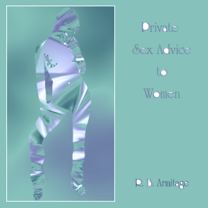 Private Sex Advice to Women - R. B.  Armitage - Free Audio Books Online Audiobooks in English