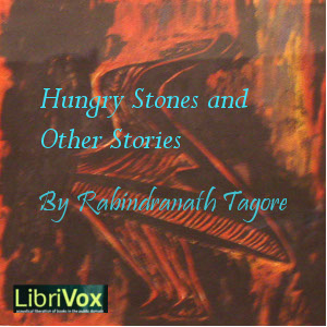 The Hungry Stones And Other Stories - Rabindranath Tagore - Free Audio Books Online Audiobooks in English
