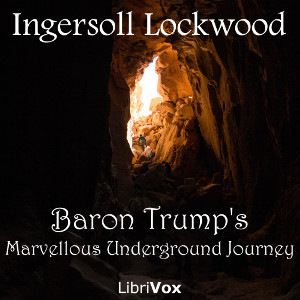 Baron Trump's Marvellous Underground Journey - Ingersoll Lockwood - Free Audio Books Online Audiobooks in English