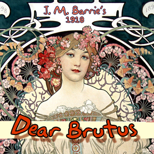 Dear Brutus (dramatic reading) - J. M. Barrie - Free Audio Books Online Audiobooks in English