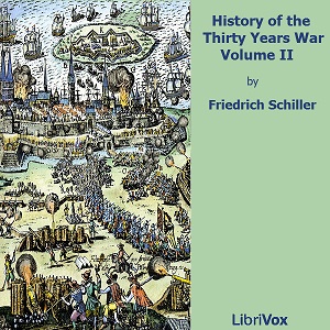 History of the Thirty Years War, Volume 2 - Friedrich Schiller - Free Audio Books Online Audiobooks in English