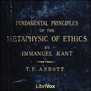 The Fundamental Principles of the Metaphysic of Morals - Immanuel Kant - Free Audio Books Online Audiobooks in English